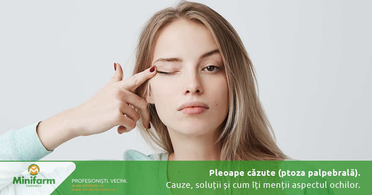 Pleoape căzute (ptoza palpebrală): cauze, soluții și cum îți menții aspectul și sănătatea ochilor