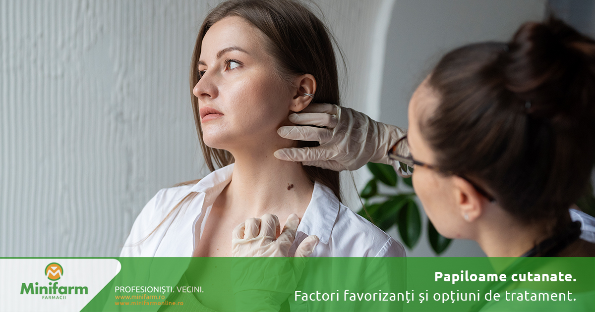 Papiloame cutanate: de ce apar, ce factori le favorizează și cum le poți trata în siguranță